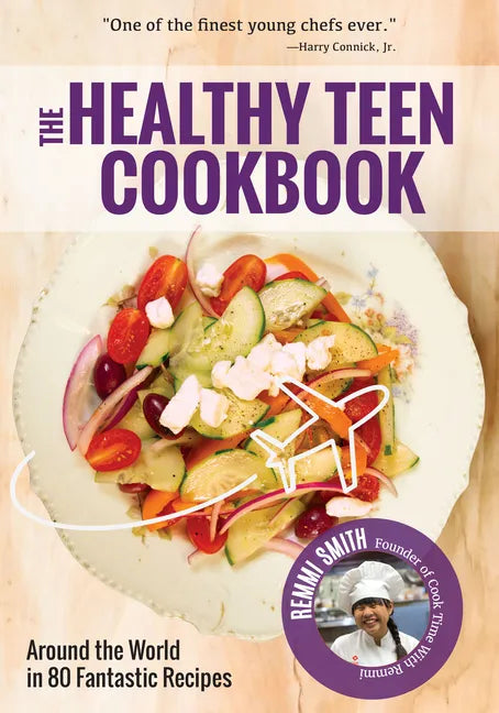 The Healthy Teen Cookbook: Around the World in 50 Fantastic Recipes (Teen Girl Gift) - Paperback