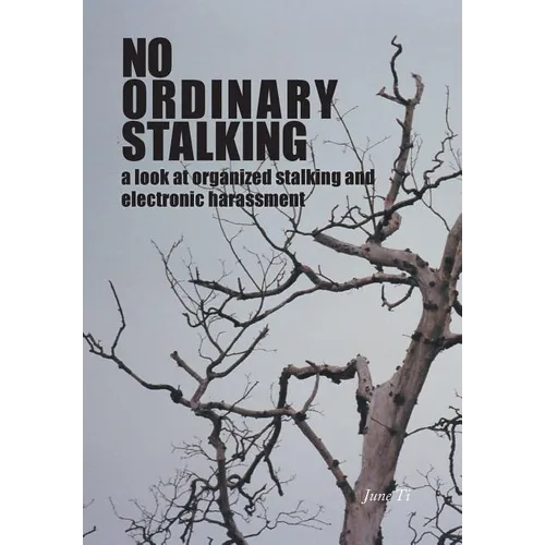 No Ordinary Stalking: a look at organized stalking and electronic harassment - Hardcover
