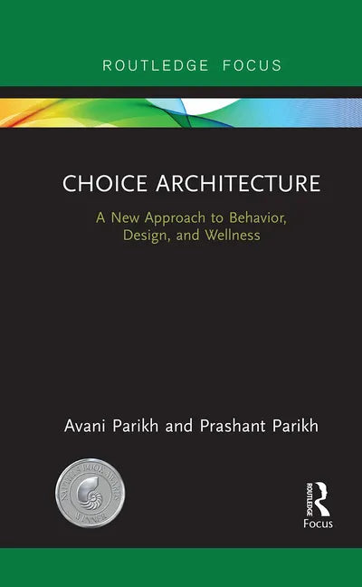 Choice Architecture: A new approach to behavior, design, and wellness - Paperback