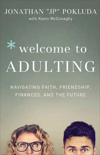 Welcome to Adulting: Navigating Faith, Friendship, Finances, and the Future - Paperback