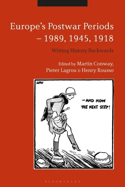 Europe's Postwar Periods - 1989, 1945, 1918: Writing History Backwards - Paperback