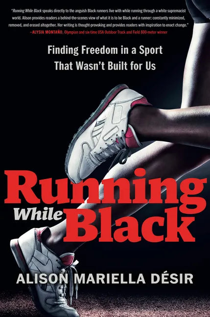 Running While Black: Finding Freedom in a Sport That Wasn't Built for Us - Hardcover