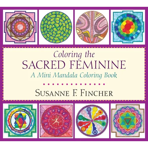 Coloring the Sacred Feminine: A Mini Mandala Coloring Book - Paperback