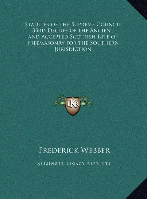 Statutes of the Supreme Council 33rd Degree of the Ancient and Accepted Scottish Rite of Freemasonry for the Southern Jurisdiction - Hardcover