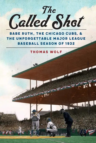 The Called Shot: Babe Ruth, the Chicago Cubs, and the Unforgettable Major League Baseball Season of 1932 - Hardcover
