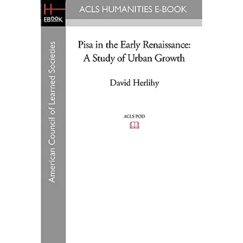 Pisa in the Early Renaissance: A Study of Urban Growth - Paperback