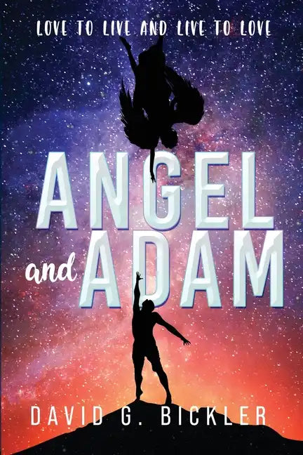 Angel and Adam: Love to Live and Live to Love: - Paperback