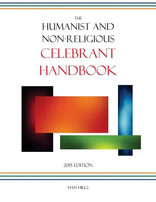 The Humanist and Non-Religious Celebrant Handbook: 2015 Edition - Paperback