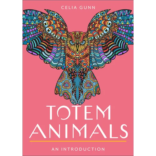 Totem Animals: Your Plain & Simple Guide to Finding, Connecting To, and Working with Your Animal Guide - Paperback