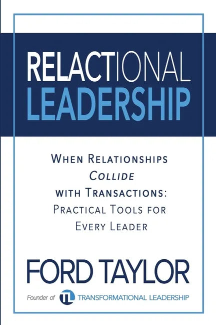 Relactional Leadership: When Relationships Collide with Transactions (Practical Tools for Every Leader) - Paperback
