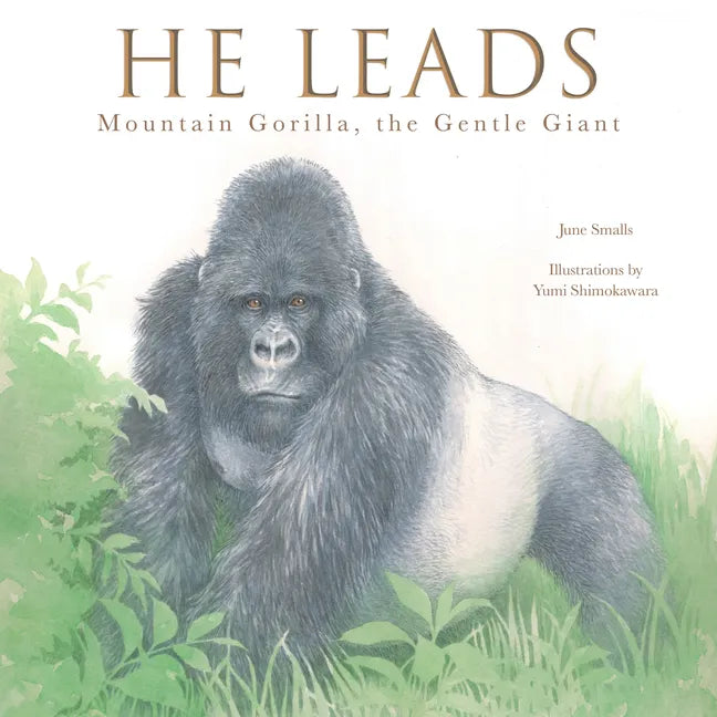 He Leads: Mountain Gorilla, the Gentle Giant - Hardcover