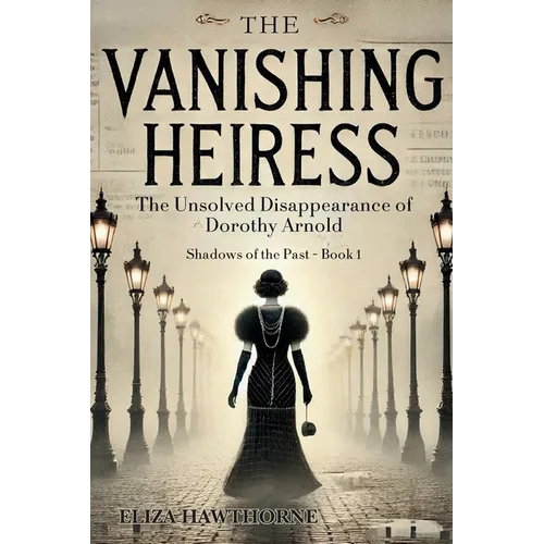 The Vanishing Heiress: The Unsolved Disappearance of Dorothy Arnold - Paperback