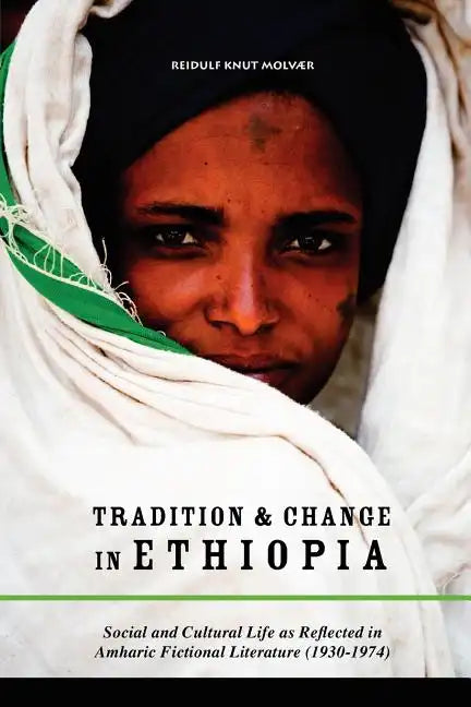 Tradition & Change in Ethiopia: Social and Cultural Life as Reflected in Amharic Fictional Literature (1930-1974) - Paperback