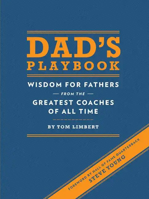Dad's Playbook: Wisdom for Fathers from the Greatest Coaches of All Time - Hardcover