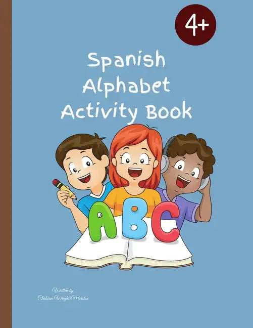 Spanish Alphabet Activity Book: Designed To Teach Children The Spanish Alphabet/56 Pages - Paperback