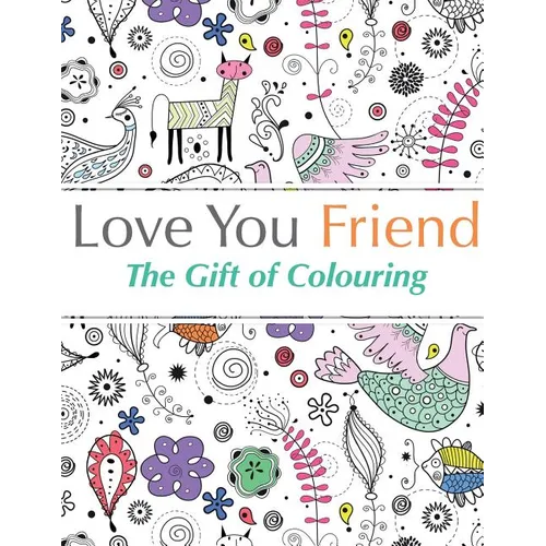 Love You Friend: The Gift Of Colouring - Paperback