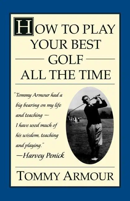 How to Play Your Best Golf All the Time - Paperback