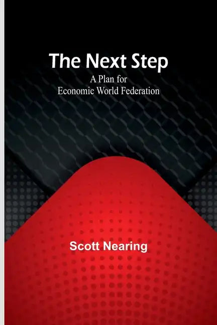 The Next Step: A Plan for Economic World Federation - Paperback
