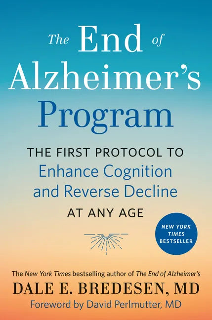 The End of Alzheimer's Program: The First Protocol to Enhance Cognition and Reverse Decline at Any Age - Hardcover