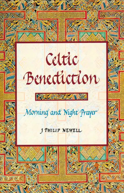 Celtic Benediction: Morning and Night Prayer - Hardcover