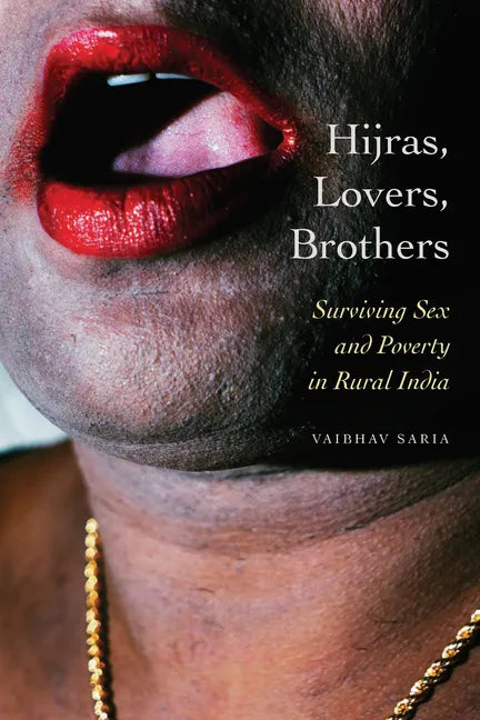 Hijras, Lovers, Brothers: Surviving Sex and Poverty in Rural India - Paperback