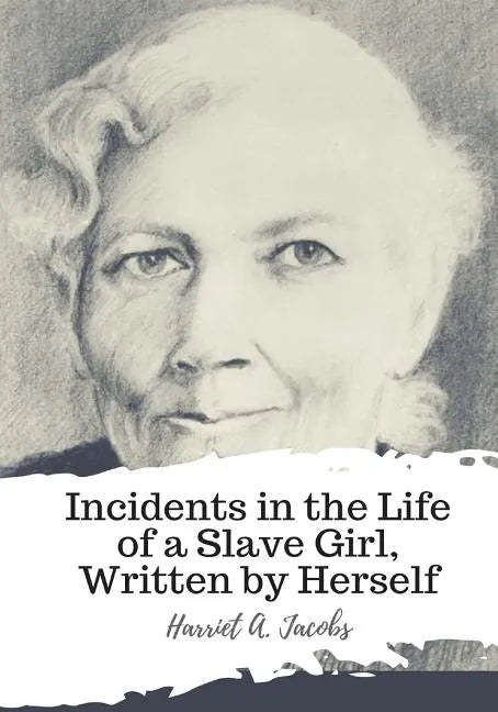 Incidents in the Life of a Slave Girl, Written by Herself - Paperback