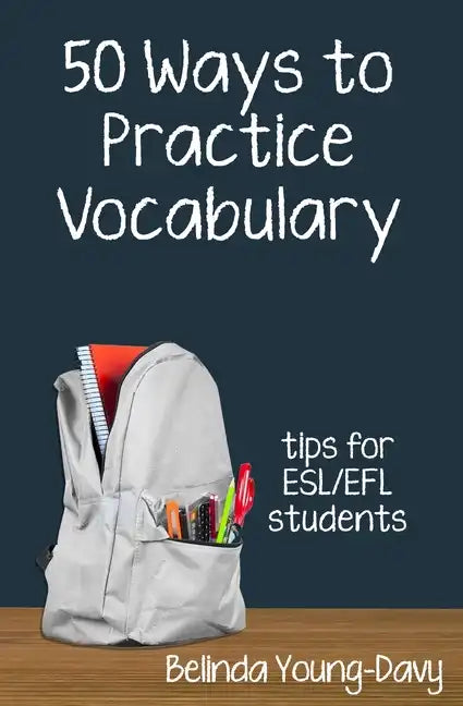 Fifty Ways to Practice Vocabulary: Tips for ESL/EFL Students - Paperback