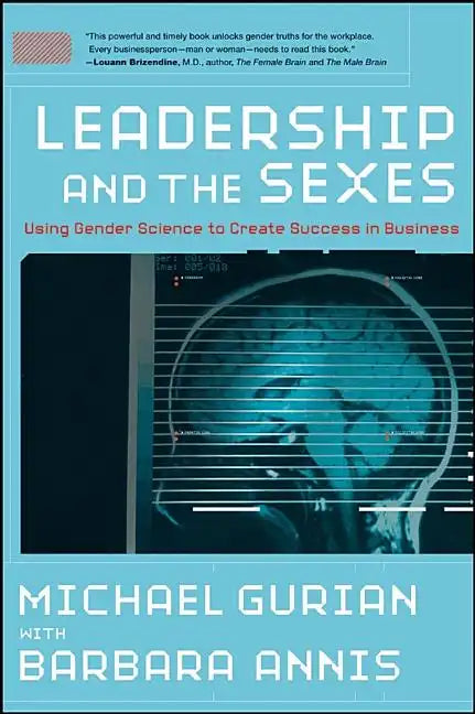 Leadership and the Sexes: Using Gender Science toCreate Success in Business - Hardcover