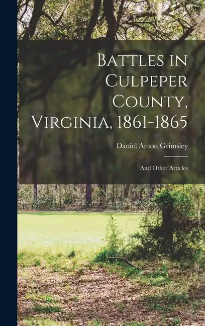 Battles in Culpeper County, Virginia, 1861-1865: And Other Articles - Hardcover