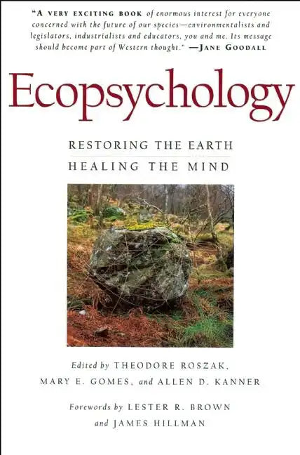 Ecopsychology: Restoring the Earth, Healing the Mind - Paperback