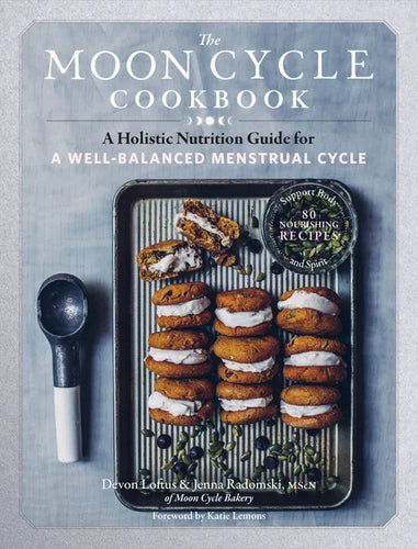 The Moon Cycle Cookbook: A Holistic Nutrition Guide for a Well-Balanced Menstrual Cycle - Paperback