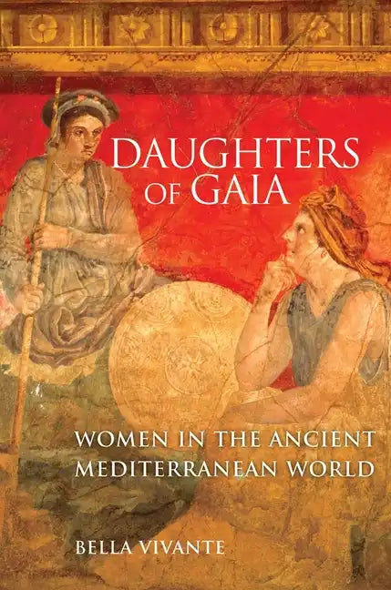 Daughters of Gaia: Women in the Ancient Mediterranean World - Paperback