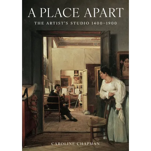 A Place Apart: The Artist's Studio 1400 to 1900 - Hardcover