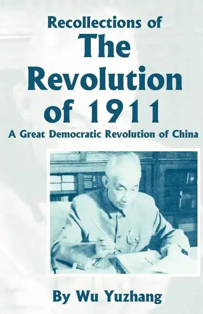 Recollections of the Revolution of 1911: A Great Democratic Revolution of China - Paperback