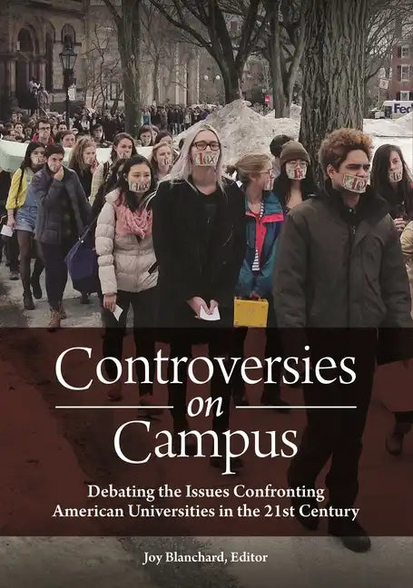 Controversies on Campus: Debating the Issues Confronting American Universities in the 21st Century - Hardcover