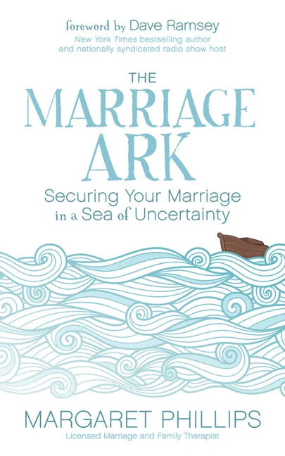 The Marriage Ark: Securing Your Marriage in a Sea of Uncertainty - Paperback