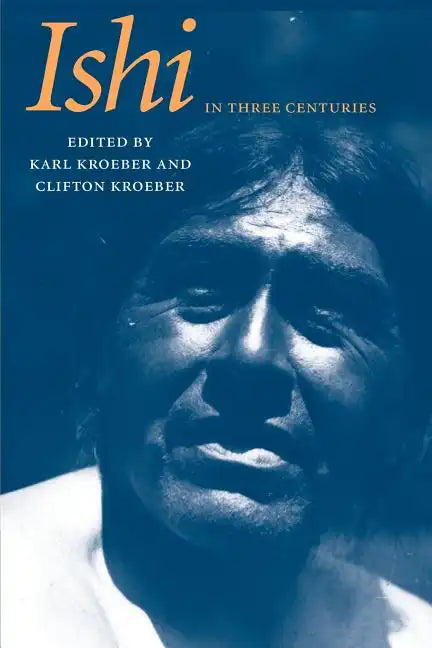 Ishi in Three Centuries - Paperback