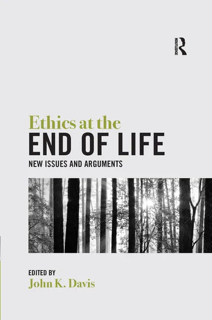 Ethics at the End of Life: New Issues and Arguments - Paperback