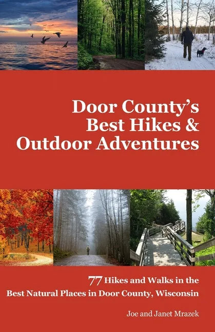 Door County's Best Hikes & Outdoor Adventures: 77 Hikes and Walks in the Best Natural Places in Door County, Wisconsin - Paperback