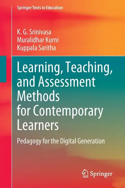 Learning, Teaching, and Assessment Methods for Contemporary Learners: Pedagogy for the Digital Generation - Paperback