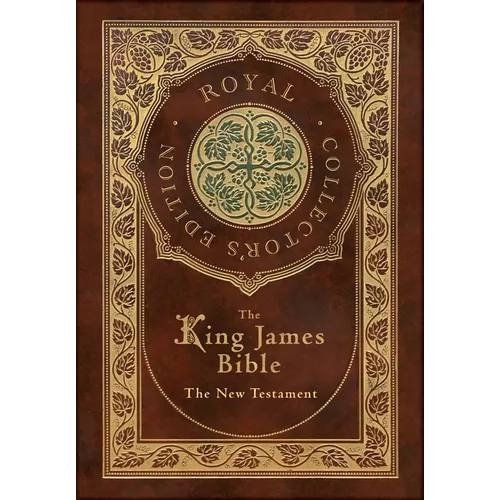 The King James Bible: The New Testament (Royal Collector's Edition) (Case Laminate Hardcover with Jacket) - Hardcover