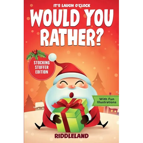 It's Laugh O'Clock - Would You Rather? Stocking Stuffer Edition: A Hilarious and Interactive Question Game Book for Boys and Girls - Christmas Gift fo - Paperback