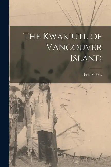 The Kwakiutl of Vancouver Island - Paperback