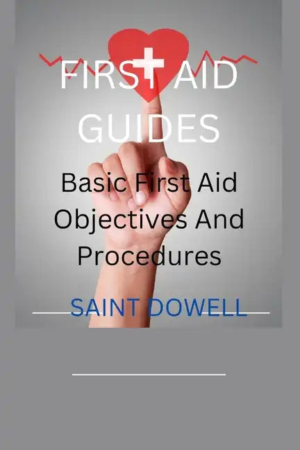 First Aid Guides: Basic First Aid Objectives And Procedures - Paperback