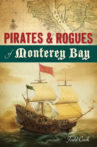 Pirates and Rogues of Monterey Bay - Paperback