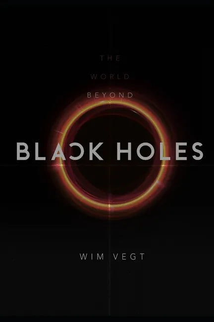 The World beyond Black Holes: The Mathematical Framework for the Physics of Black Holes, based on the New Theory - Paperback
