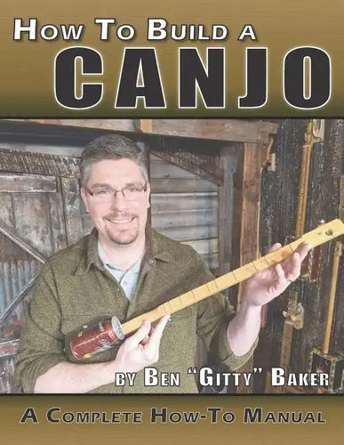 How To Build A Canjo: A Complete How-To Manual for Building A One-String Tin Can Banjo - Paperback