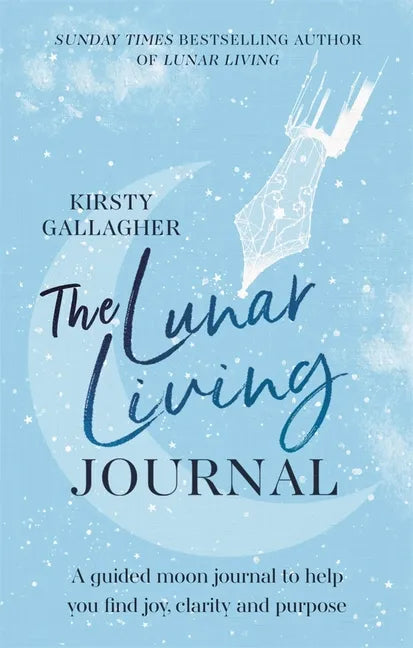 The Lunar Living Journal: A Guided Moon Journal to Help You Find Joy, Clarity and Purpose - Hardcover
