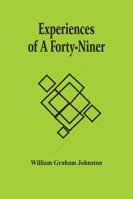 Experiences Of A Forty-Niner - Paperback