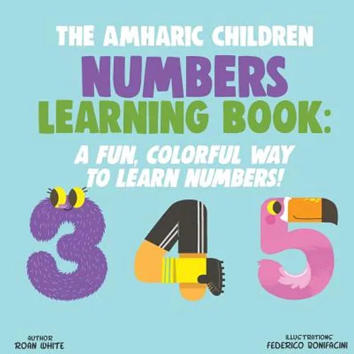 The Amharic Children Numbers Learning Book: A Fun, Colorful Way to Learn Numbers! - Paperback